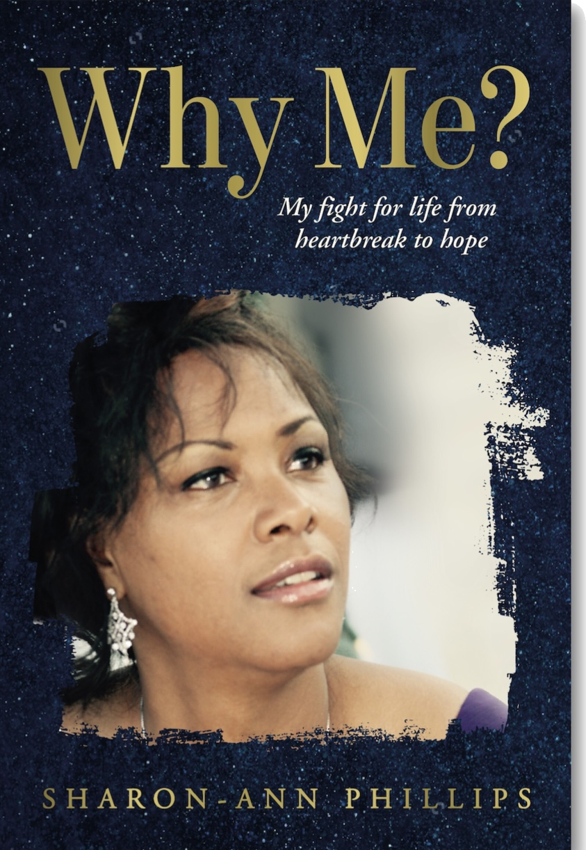Book cover of Why Me? My fight for life by Sharon-Ann Phillips